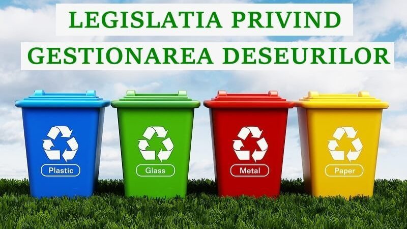 LEGISLATIA PRIVIND GESTIONAREA DESEURILOR 2022